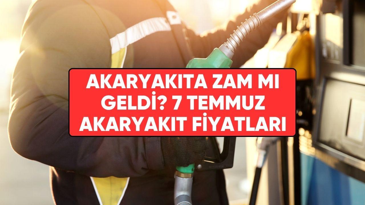 Akaryakıta zam mı geldi? İşte 7 Temmuz 2026 güncel akaryakıt fiyatları