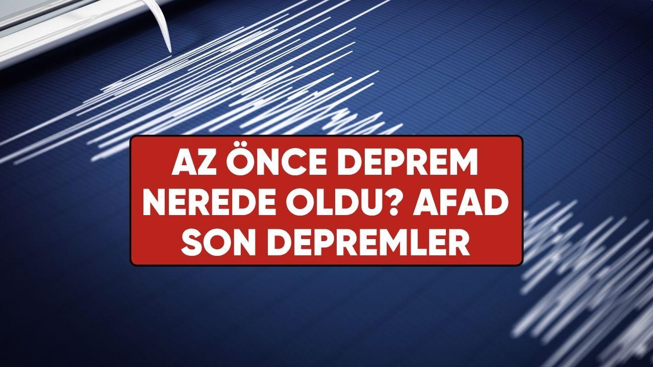 Az önce deprem nerede oldu? 14 Temmuz AFAD son depremler