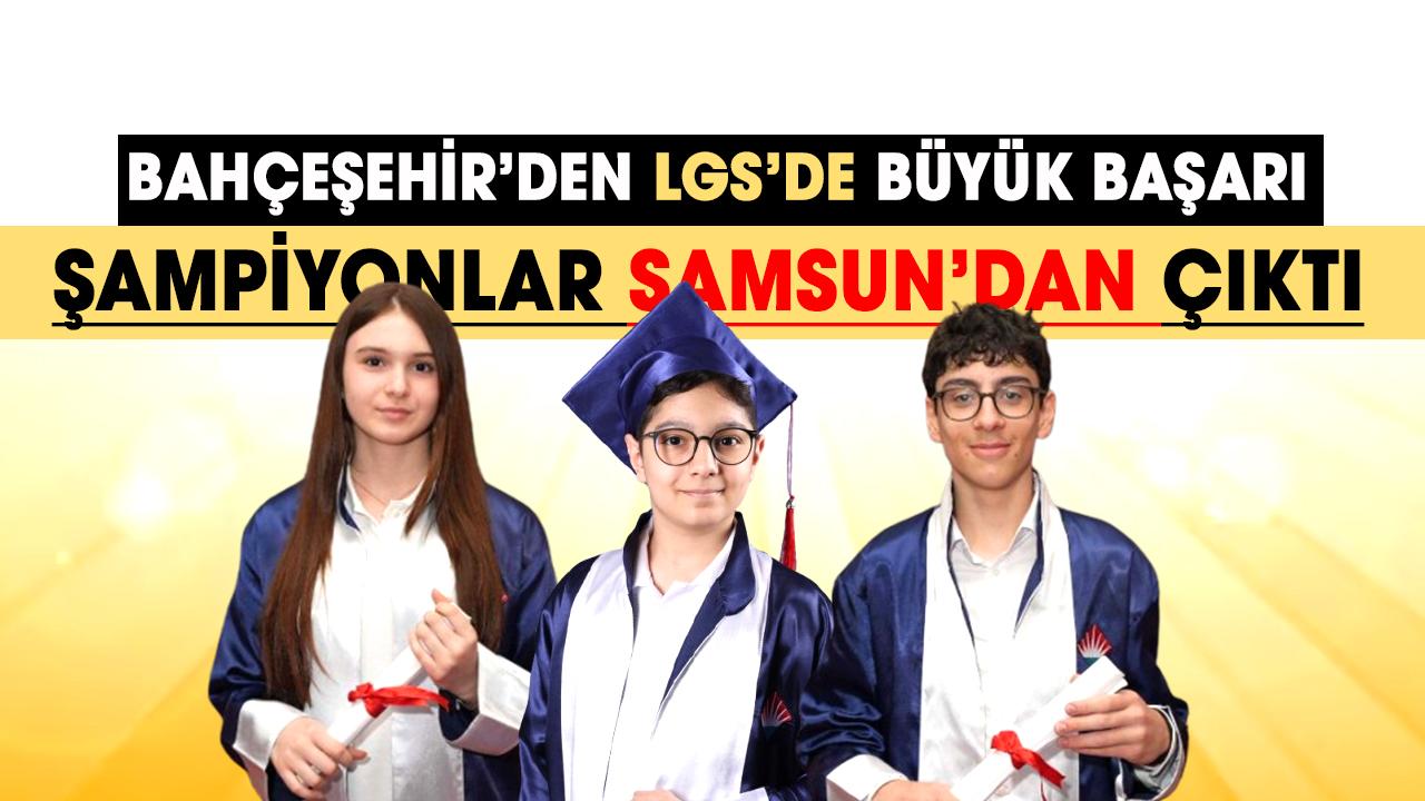 Bahçeşehir Koleji’nin Türkiye şampiyonu 31 öğrencisinden 3’ü Samsun kampüslerinden! LGS’de Samsun’un gururu