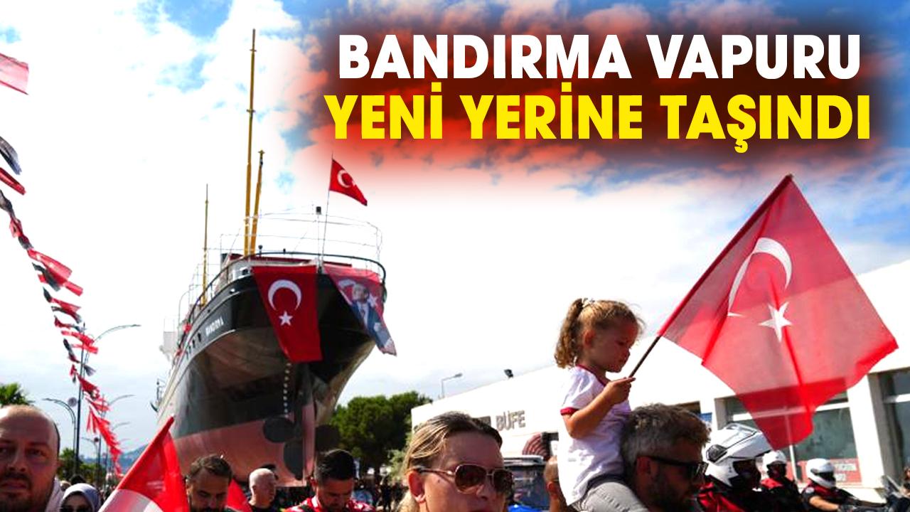 Bandırma Vapuru tarihi yolculukla yeni yerine taşındı