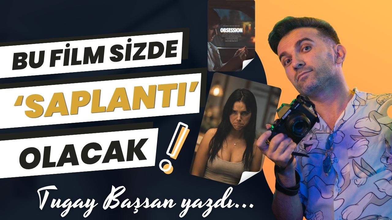 Bu film sizde ‘Saplantı’ olacak!