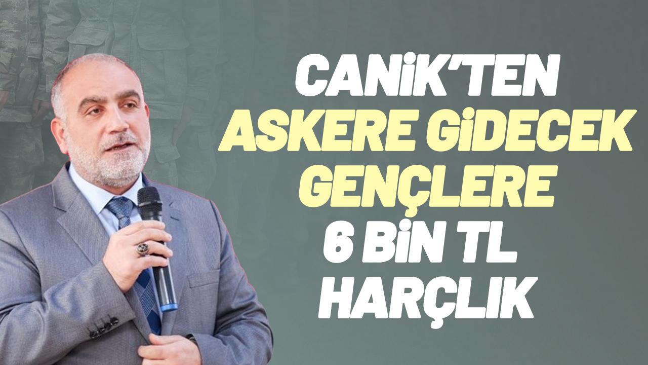 Canik Belediyesi'nden askere gidecek gençlere 6 bin TL harçlık