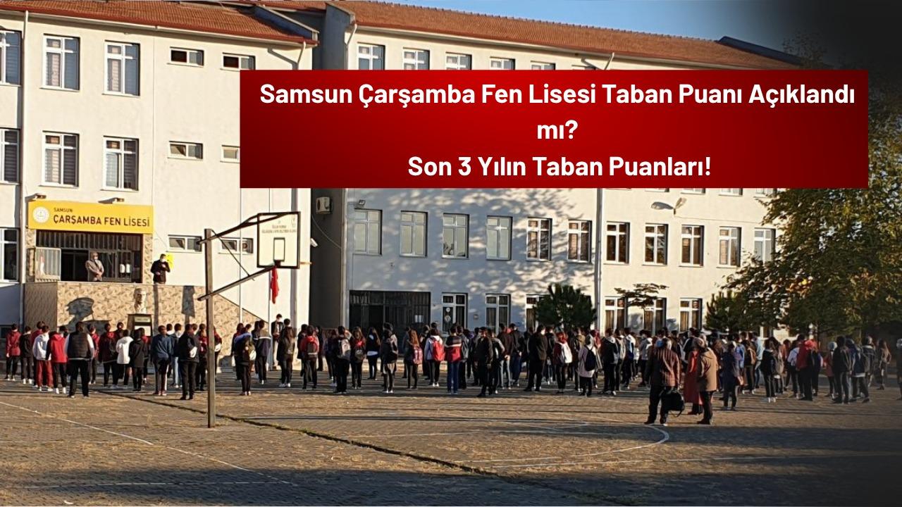 Çarşamba Fen Lisesi taban puanı ve yüzdelik dilimi kaç?