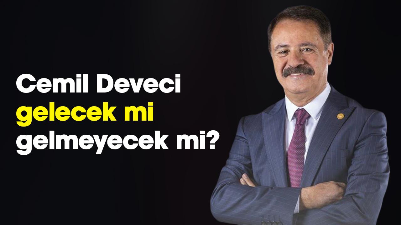 Cemil Deveci gelecek mi, gelmeyecek mi? - gazetegercek.com.tr
