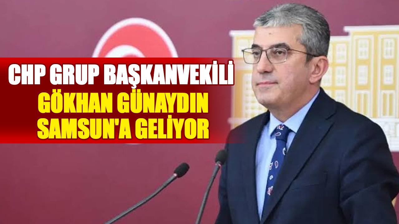 CHP Grup Başkanvekili Gökhan Günaydın Samsun'a geliyor
