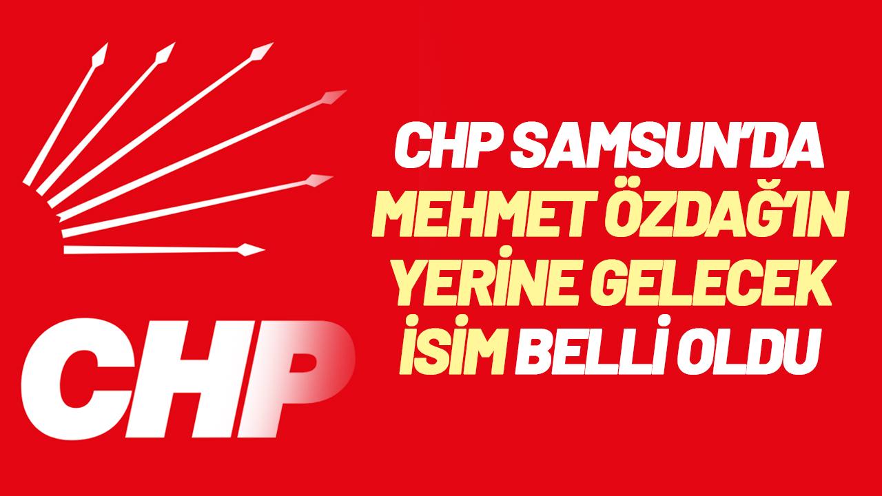 CHP Samsun'da yeni dönem! Mehmet Özdağ’ın yerine Cemil Deveci geliyor!
