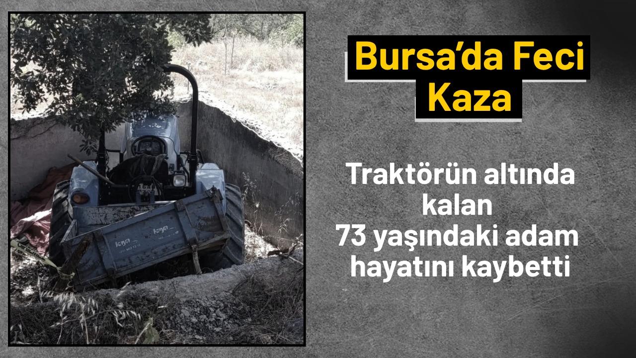 Devrilen traktörün altında kalan 73 yaşındaki adam hayatını kaybetti
