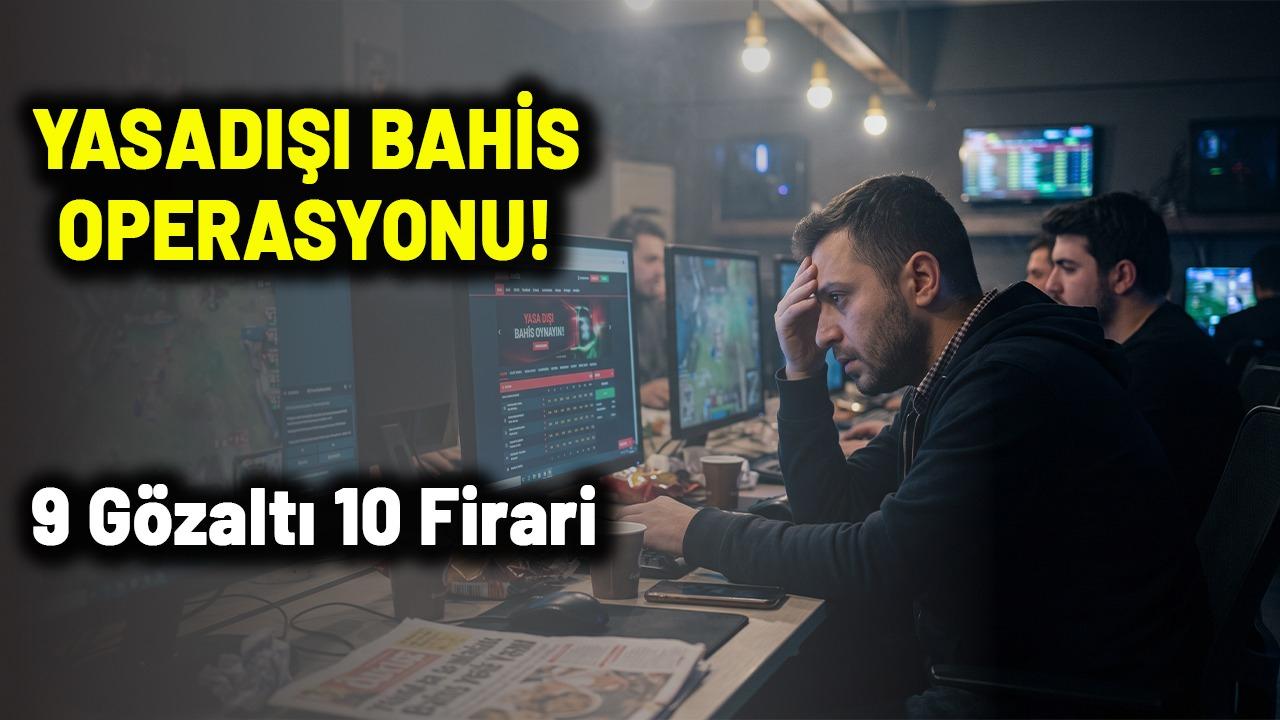 İstanbul ve Muğla'da yasa dışı bahis operasyonu