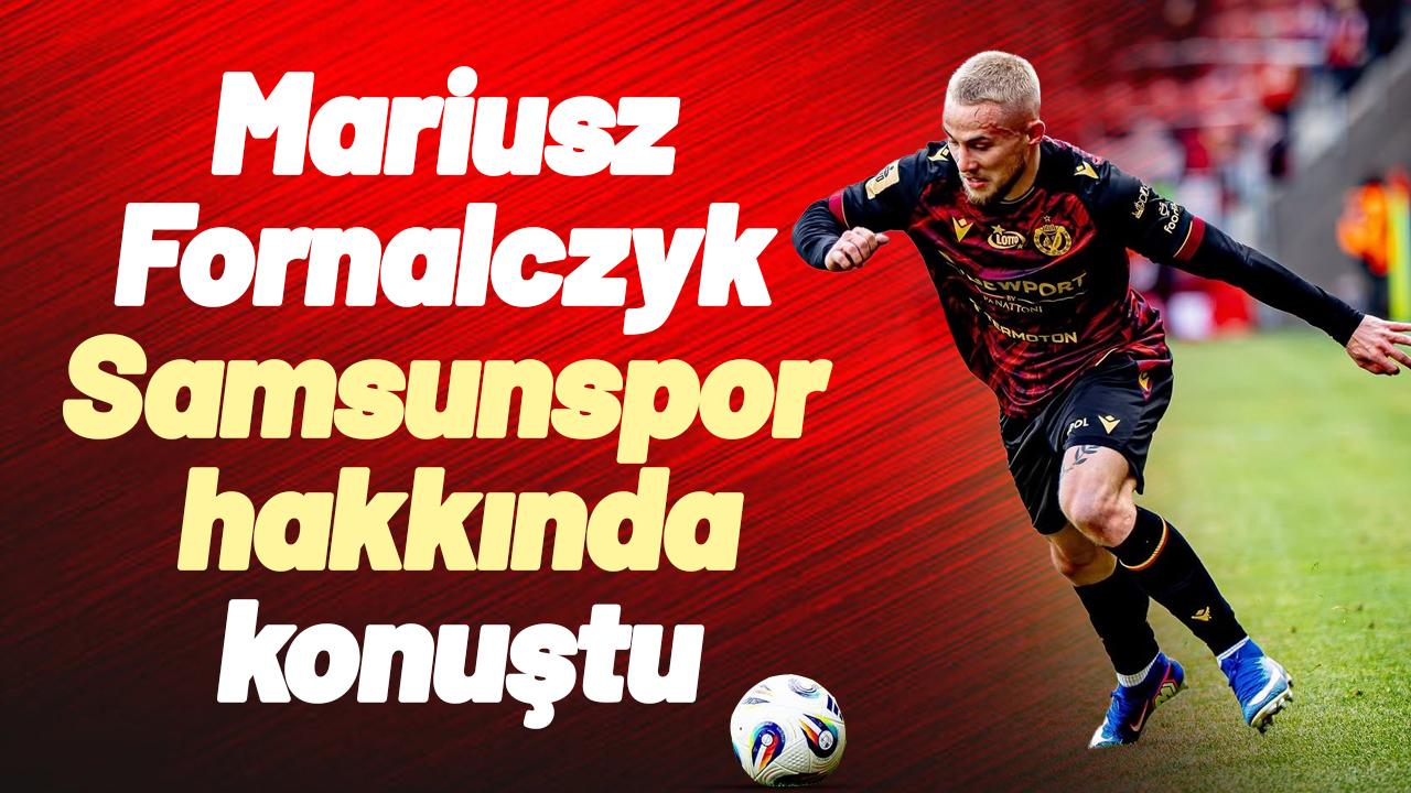 Mariusz Fornalczyk'dan Samsunspor açıklaması