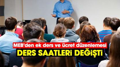 MEB'den ek ders ve ücret düzenlemesi: Ders saatleri değişti