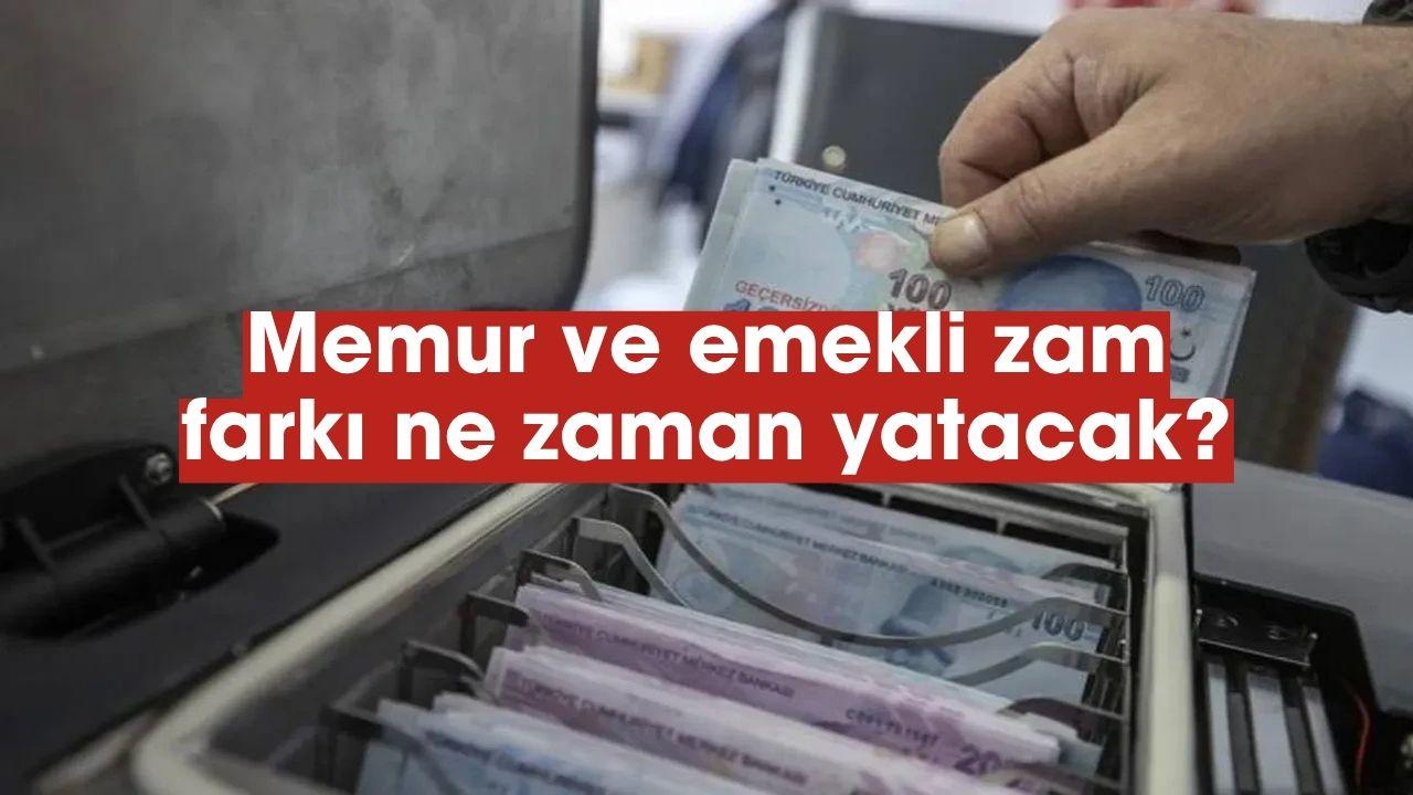 Memur ve emekli zam farkı ne zaman yatacak? İşte ödeme takvimi