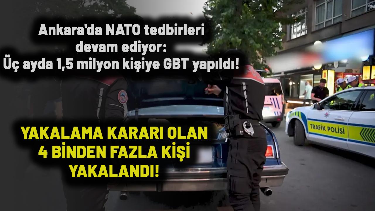 NATO Zirvesi öncesi Ankara'da geniş güvenlik önlemleri: 1,5 milyondan fazla kişiye GBT sorgusu