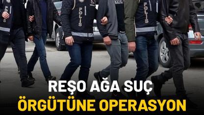 Reşo Ağa suç örgütüne operasyon! Reşo Ağa kimdir?