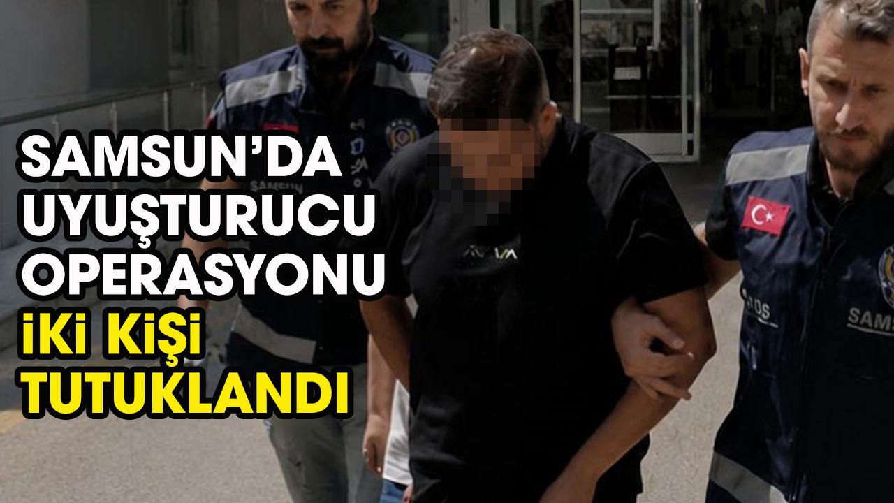 Samsun Bafra'da uyuşturucu operasyonu! 2 tutuklama