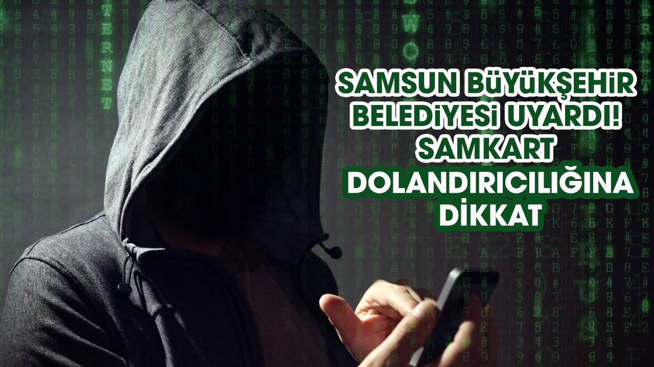 Samsun Büyükşehir Belediyesi'nden Samkart dolandırıcılığı uyarısı