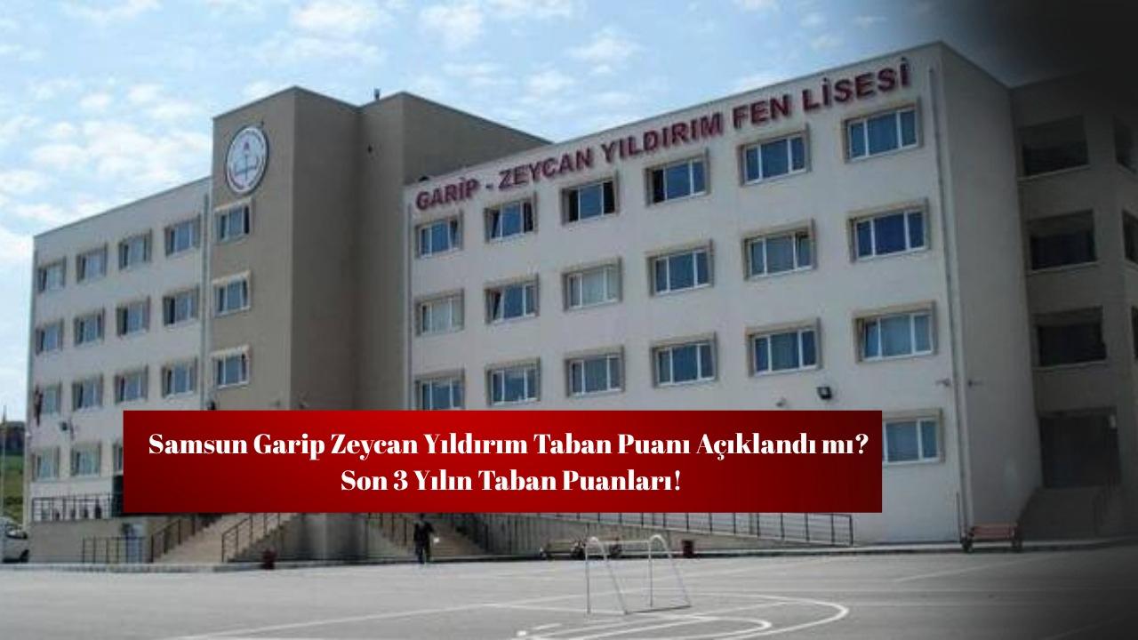 Samsun Garip Zeycan Yıldırım Fen Lisesi taban puanı ve yüzdelik dilimi kaç?
