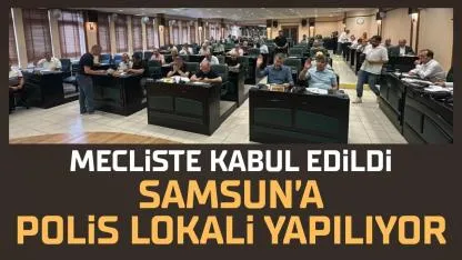 Samsun'a polis lokali yapılacak