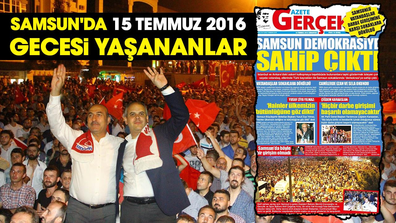 Samsun'da 15 Temmuz 2016 gecesi yaşananlar