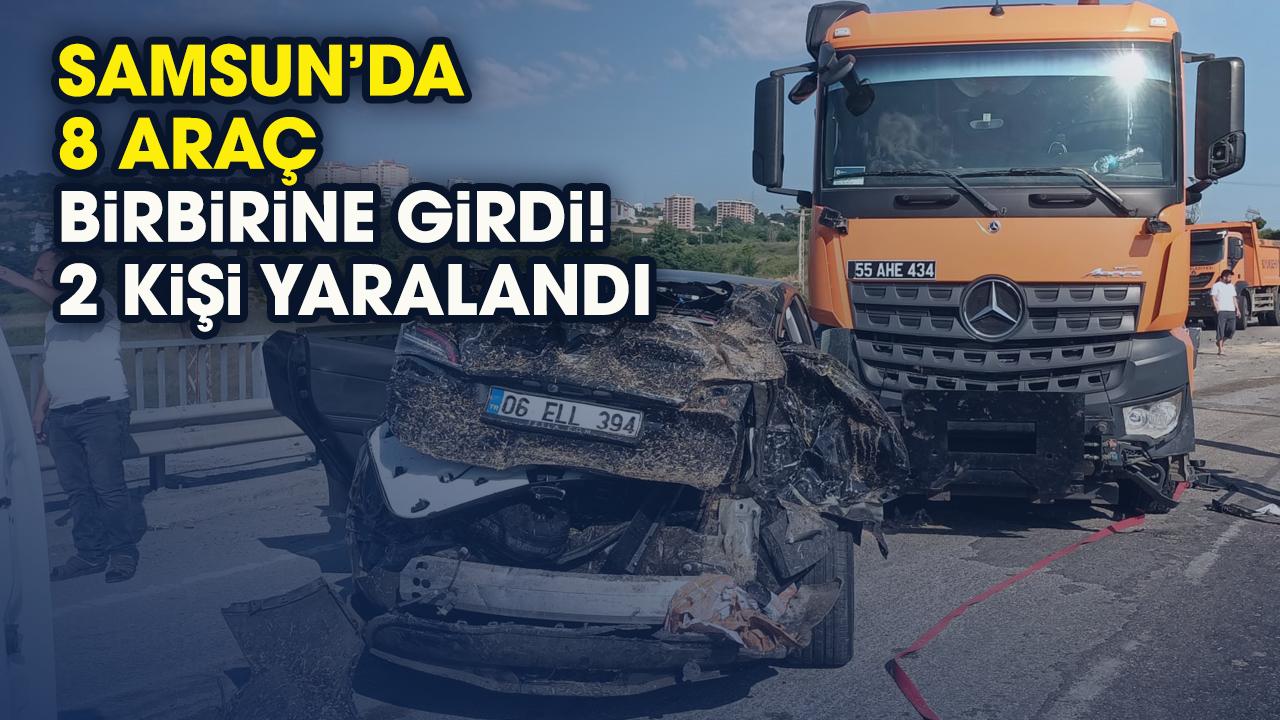 Samsun’da 8 araç birbirine girdi! 2 kişi yaralandı