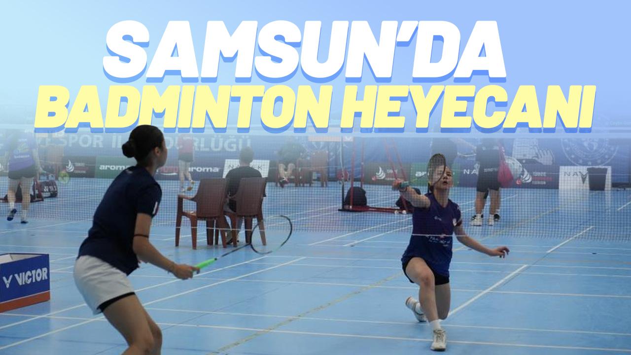 Samsun’da badminton heyecanı: 36 kulüp aynı sahnede