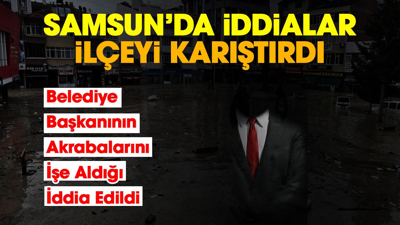 Samsun'da belediye başkanının akrabalarını işe aldığı iddia edildi
