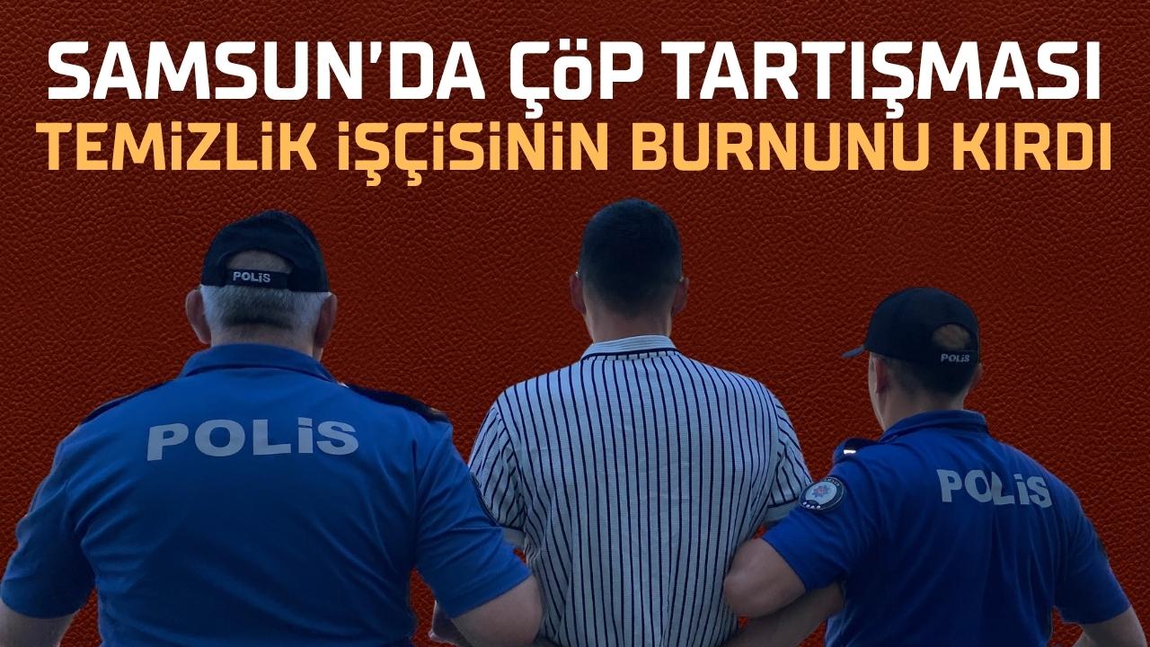 Samsun'da benim yanımda çöp toplayamazsın dedi ve temizlik işçisinin burnunu kırdı