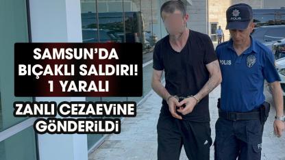 Samsun'da bıçaklı saldırı!
