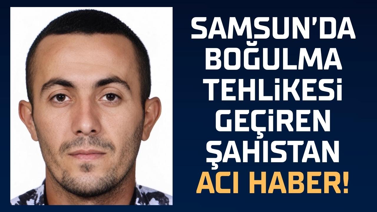 Samsun'da boğulma tehlikesi geçiren Mustafa Özbek öldü