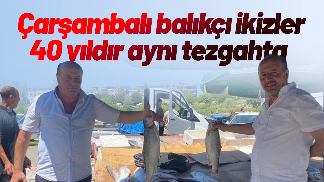 Samsun'da Çarşambalı balıkçı ikizler 40 yıldır aynı tezgahta çalışıyor