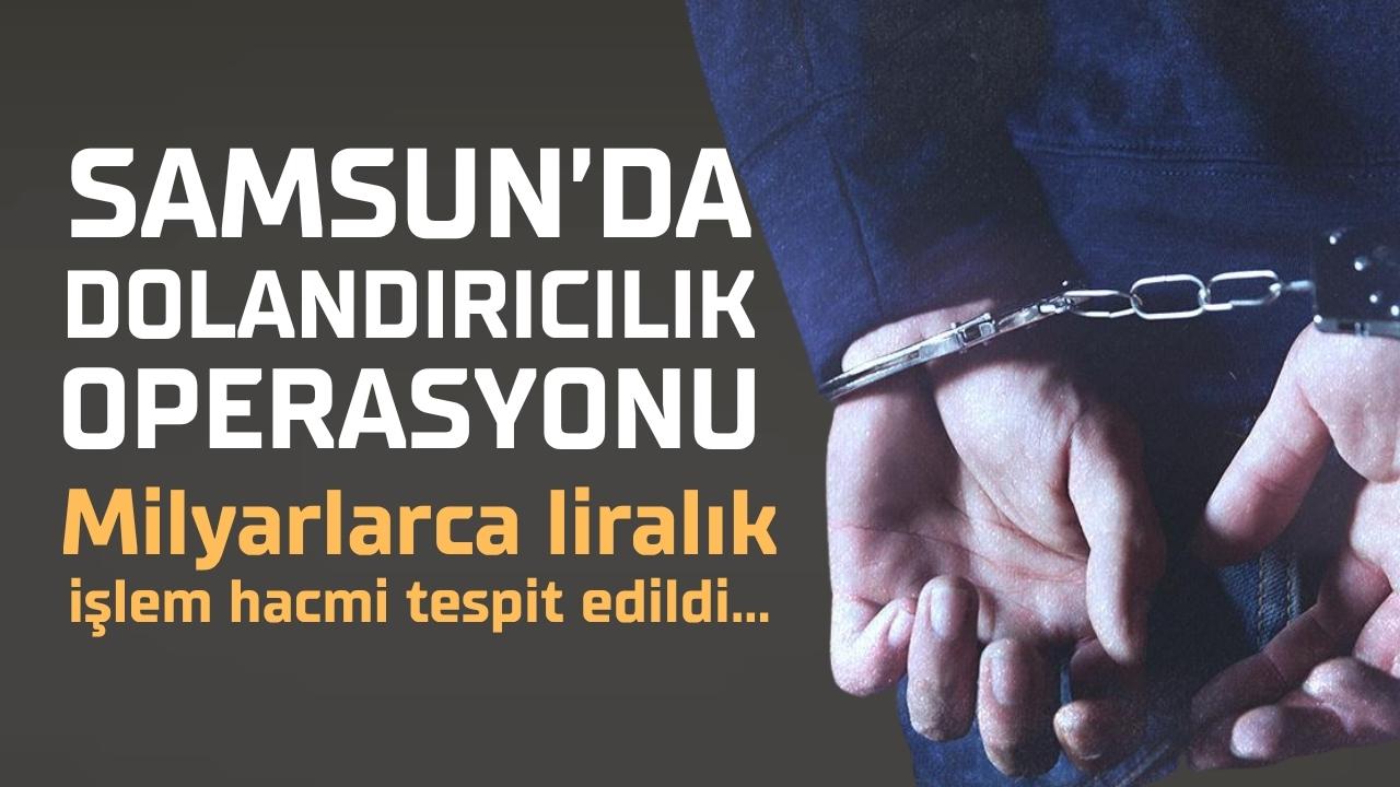 Samsun'da dolandırıcılık operasyonu
