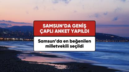 Samsun'da en beğenilen milletvekili açıklandı! Anket sonucu dikkat çekti