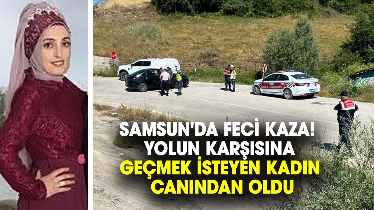 Samsun'da feci kaza! Yolun karşısına geçmek isteyen Zeynep Kol canından oldu