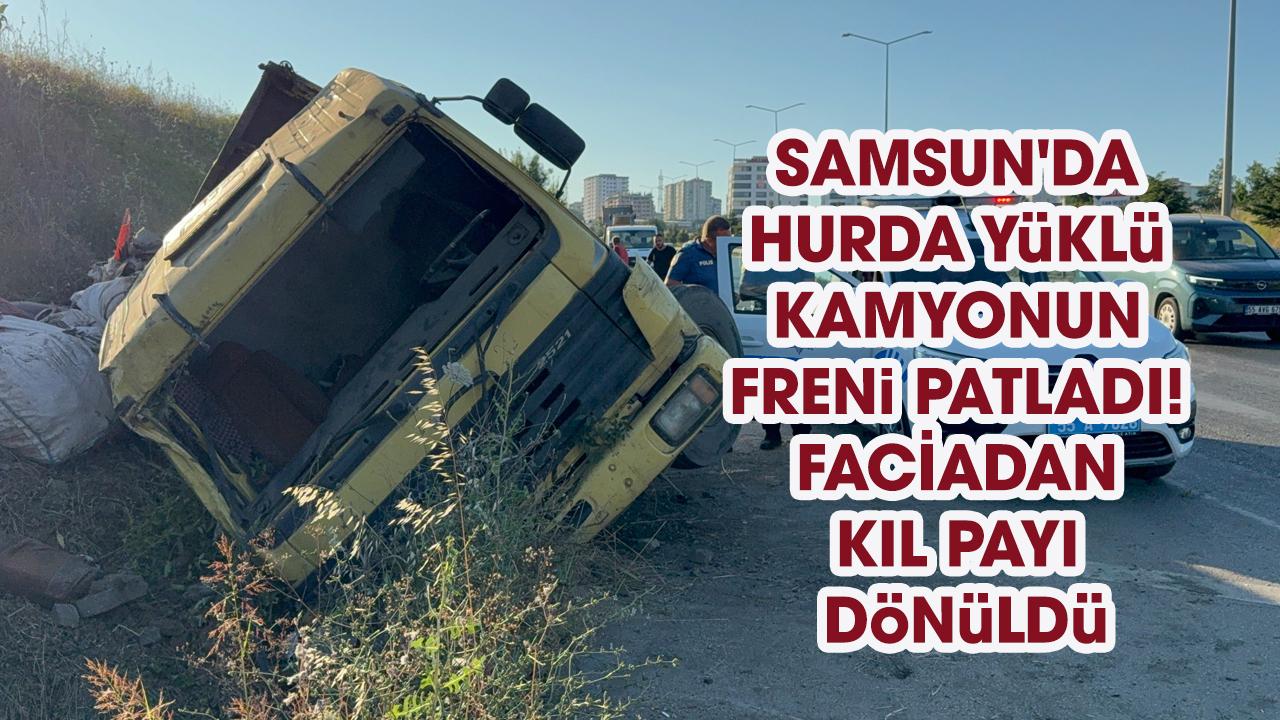 Samsun'da hurda yüklü kamyonun freni patladı! Faciadan kıl payı dönüldü