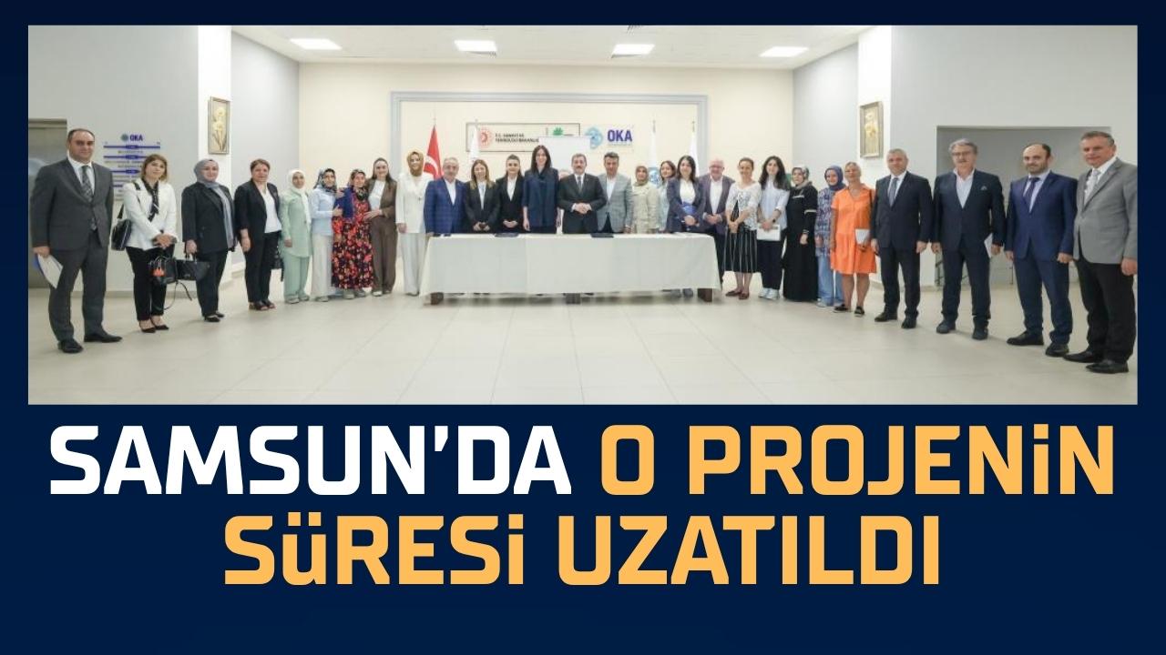 Samsun'da o projenin süresi uzatıldı