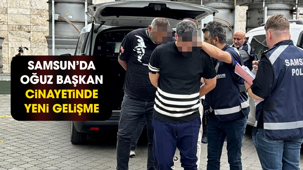Samsun'da Oğuz Başkan cinayetinde yeni gelişme! - gazetegercek.com.tr
