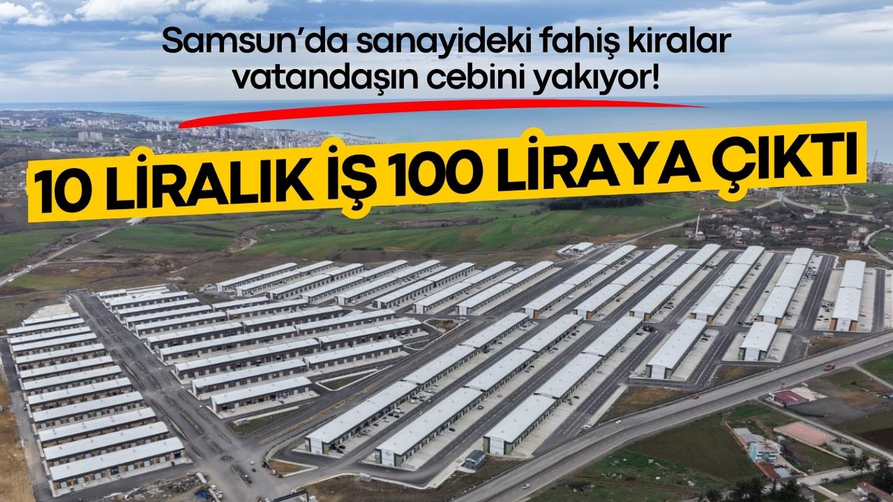 Samsun’da sanayideki fahiş kiralar vatandaşın cebini yakıyor!