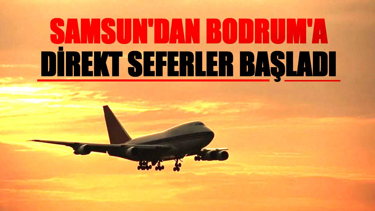 Samsun'dan Bodrum'a direkt uçuşlar başladı