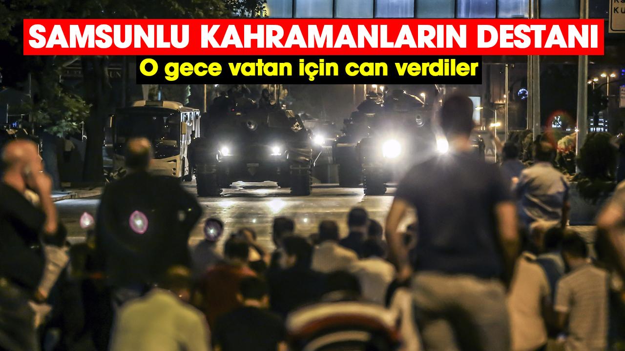 Samsunlu 15 Temmuz şehitlerinin destanı