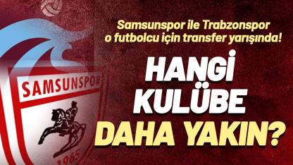 Samsunspor ile Trabzonspor o futbolcu için transfer yarışında! Hangi takıma daha yakın?