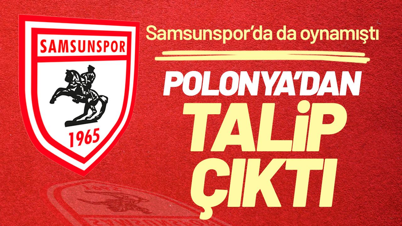 Samsunspor'da da oynayan futbolcuya Polonya'dan talip var