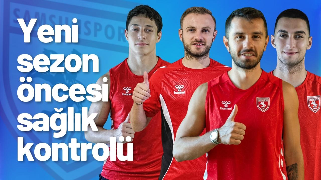Samsunspor'da futbolcular sağlık kontrolünden geçti