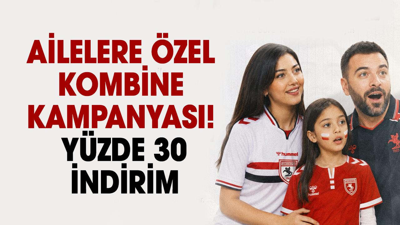Samsunspor'dan ailelere özel kombine kampanyası! Yüzde 30 indirim