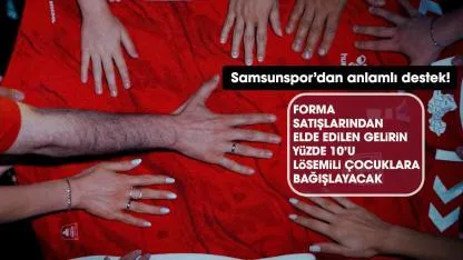Samsunspor'dan lösemili çocuklara destek!