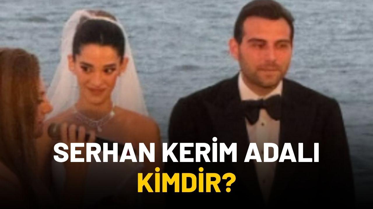 Serhan Kerim Adalı kimdir?
