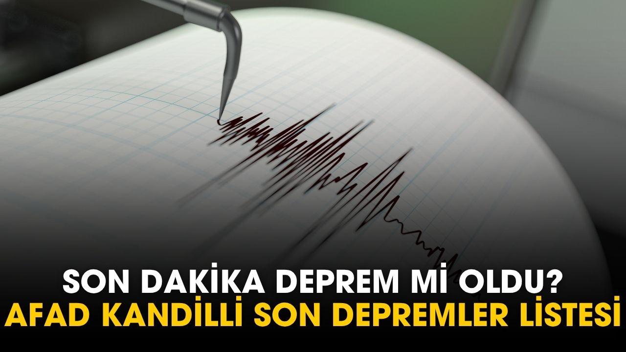 Son dakika deprem mi oldu? 9 Temmuz AFAD Kandilli son depremler listesi