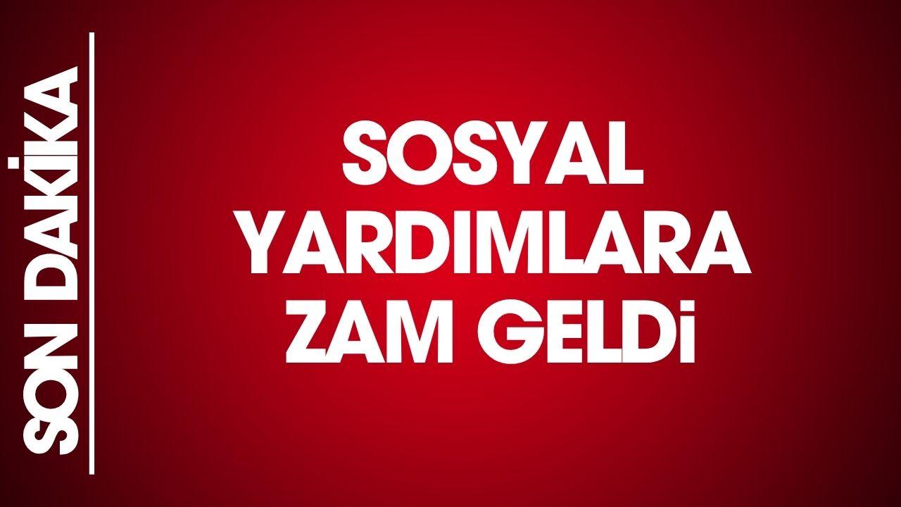 Sosyal yardımlara zam geldi! İşte yeni tutarlar