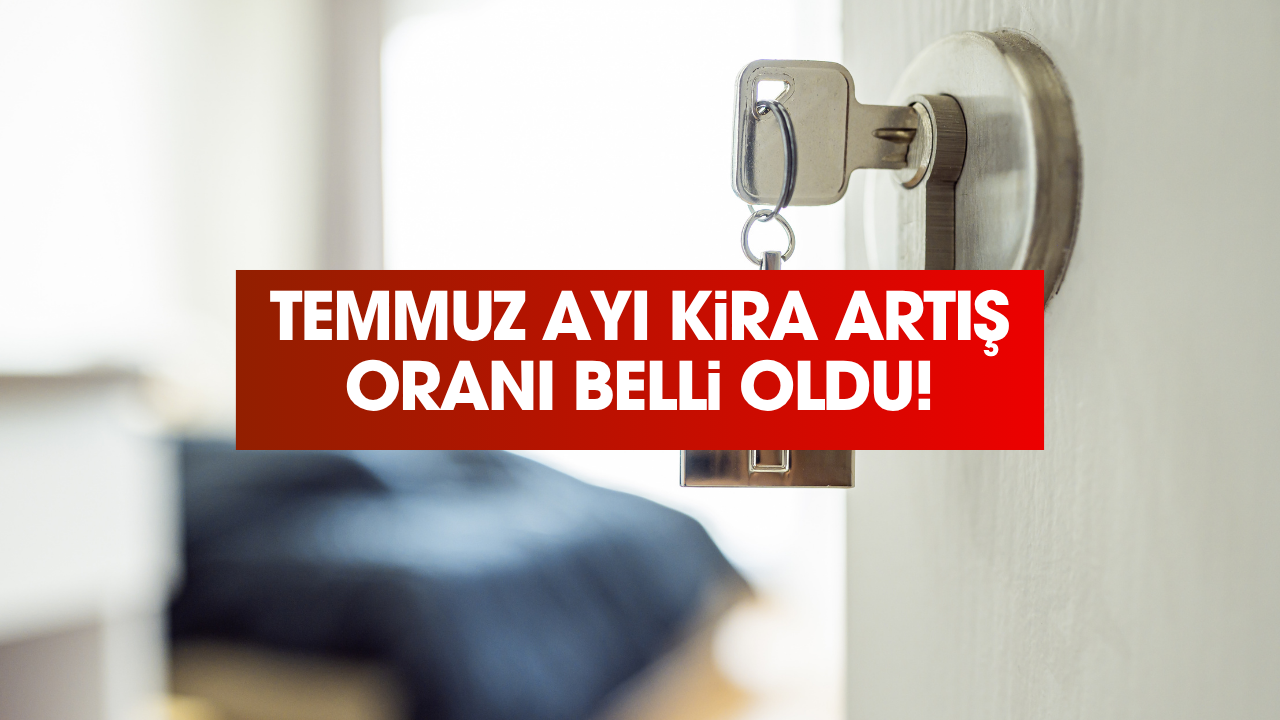 Temmuz ayı kira artış oranı belli oldu