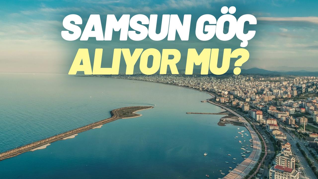 TÜİK 2025 verilerini açıkladı! Samsun göç alıyor mu?
