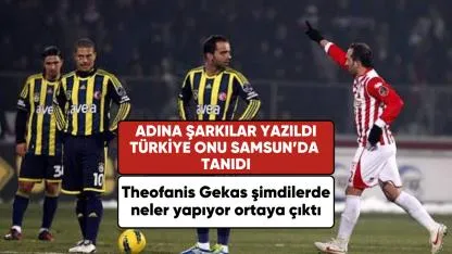 Türkiye'ye Samsunspor'la ayak basan Yunanlı yıldız Gekas şimdilerde neler yapıyor?