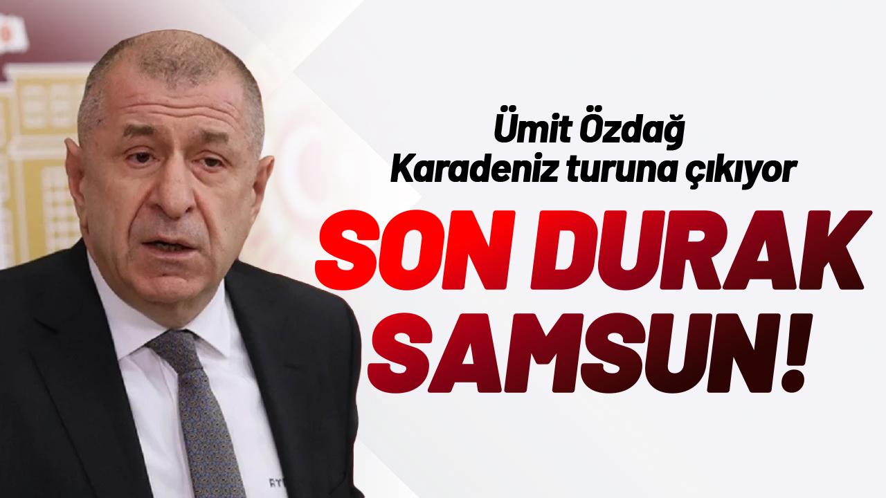 Ümit Özdağ Karadeniz turuna çıkıyor! Son durak Samsun